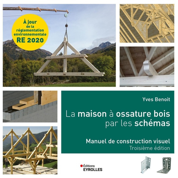 La maison à ossature bois par les schémas. Manuel de construction visuel, 3e édition