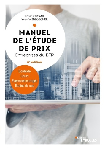 Manuel de l'étude de prix - Entreprises du BTP. Contexte, cours, études de cas, exercices corrigés,