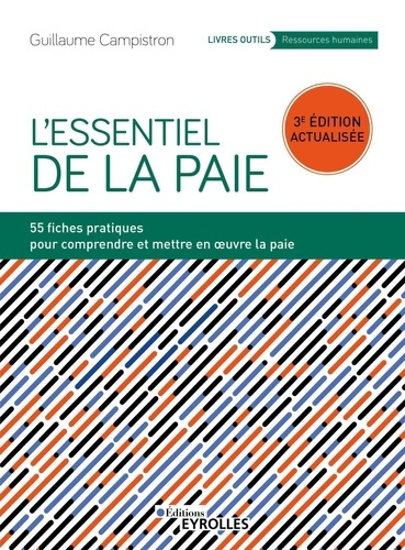 L'essentiel de la paie. 54 fiches pratiques pour comprendre et mettre en oeuvre la paie, 3e édition
