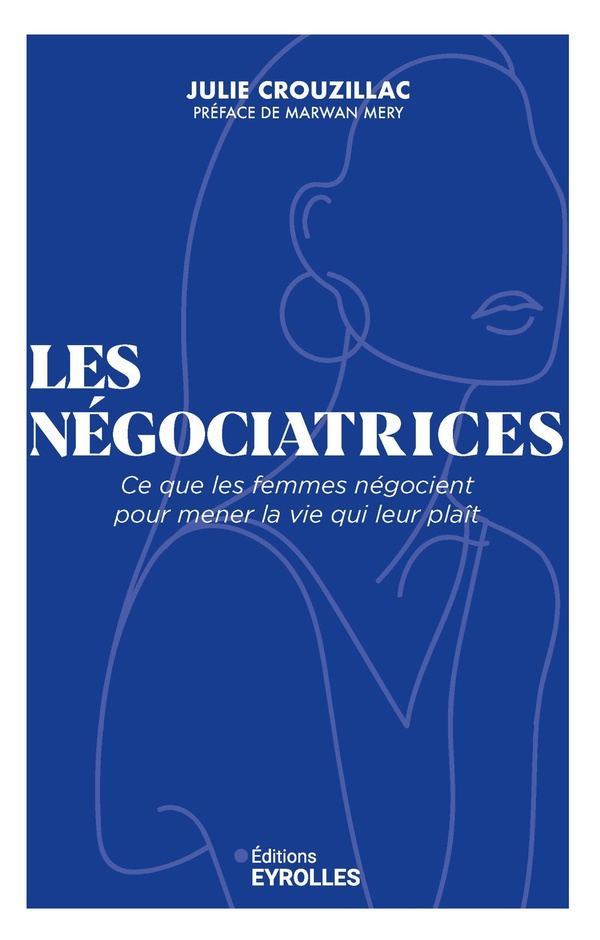 Les négociatrices. Ce que les femmes négocient pour mener la vie qui leur plaît