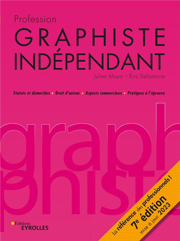 Profession graphiste indépendant. Statuts et démarches / Droits d'auteur / Aspects commerciaux / Pra