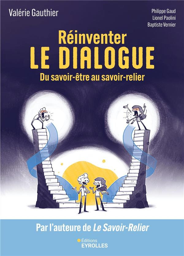 Réinventer le dialogue. Du savoir-être au savoir-relier