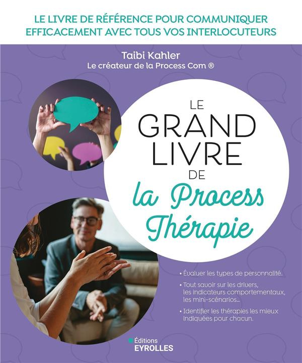 Le grand livre de la Process Thérapie. Le livre de référence pour communiquer efficacement avec tous