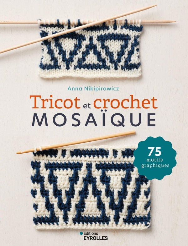 Tricot et crochet mosaïque. 75 motifs graphiques