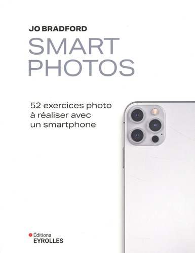 Smart Photos. 52 exercices photo à réaliser avec un smartphone