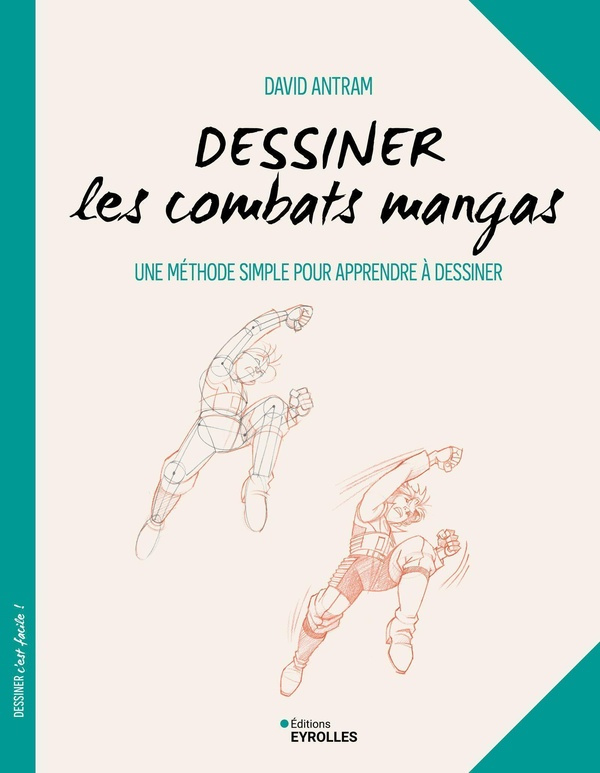 Dessiner les combats mangas. Une méthode simple pour apprendre à dessiner