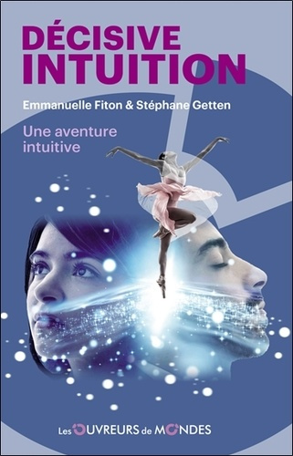 Décisive intuition. Une aventure intuitive