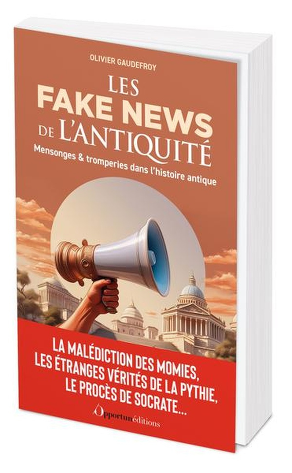 Les Fake News de l'Antiquité. Mensonges & tromperies dans l'histoire antique