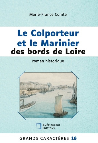 Le Colporteur et le Marinier des bords de Loire [EDITION EN GROS CARACTERES