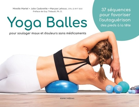 Yoga balles. Pour soulager maux et douleurs sans médicaments