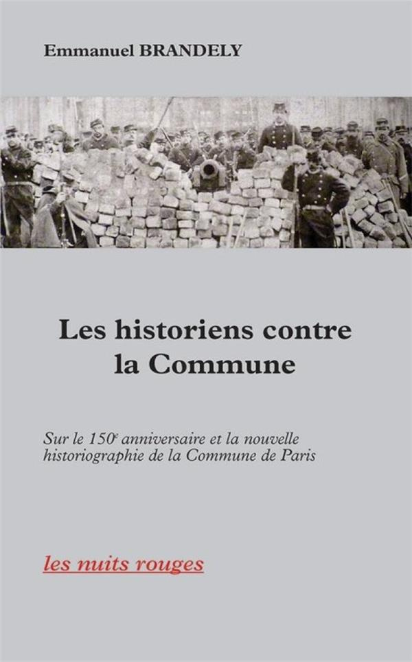 Les historiens contre la Commune. Sur le 150e anniversaire et la nouvelle historiographie de la Comm