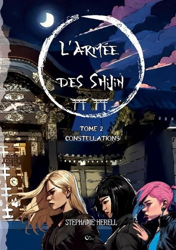 L'armée des Shijin. Tome 2 : Constellations