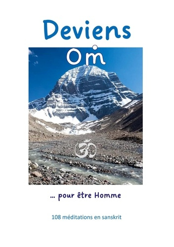 Deviens Om ... pour être Homme. 108 méditations en sanskrit