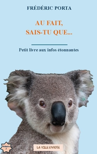Au fait, sais-tu que.... Petit livre aux infos étonnantes