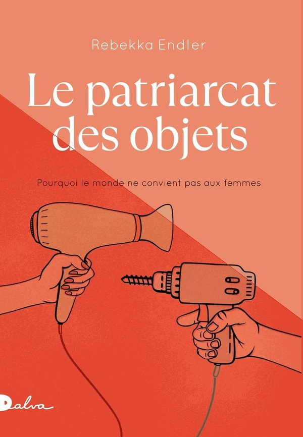 Le patriarcat des objets. Pourquoi le monde ne convient pas aux femmes