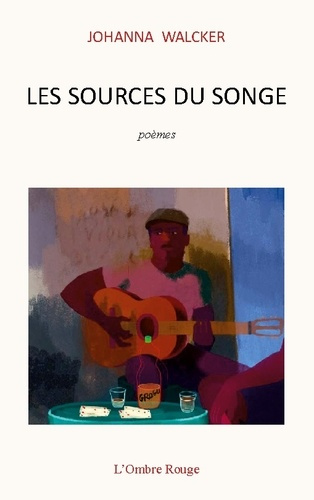 Les sources du songe. Poèmes