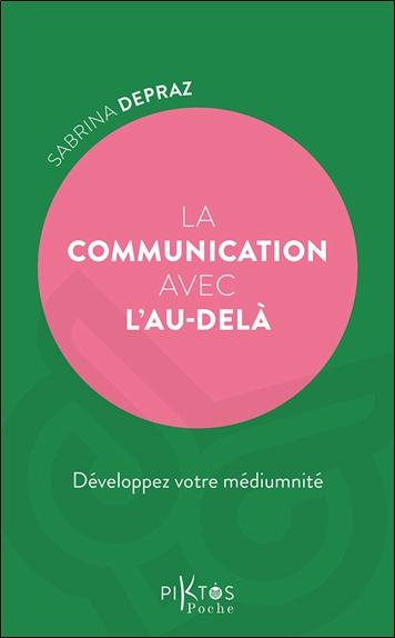 La communication avec l'au-delà. Développez votre médiumnité