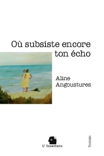 Où subsiste encore ton écho. roman