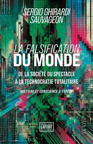 La falsification du monde. De la société du spectacle à la technocratie totalitaire