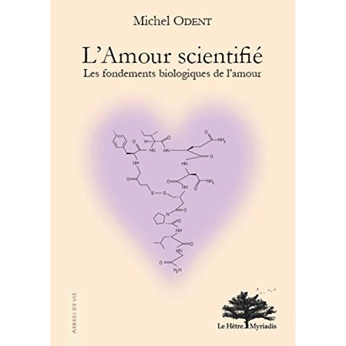 L'amour scientifié. Les fondements biologiques de l'amour