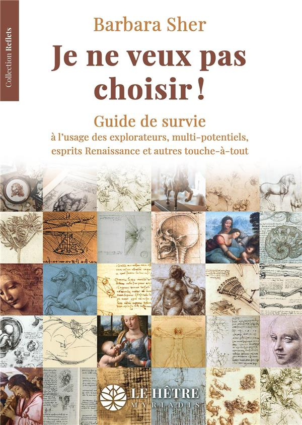 Je ne veux pas choisir !. Guide de survie à l'usage des explorateurs, multi-potentiels, esprits Rena