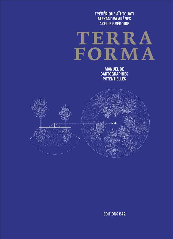 Terra Forma. Manuel de cartographies potentielles
