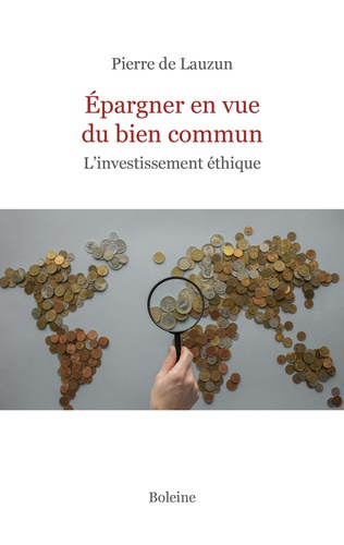 Epargner en vue du bien commun. L'investissement éthique