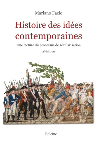 Histoire des idées contemporaines. Une lecture du processus de sécularisation, 2e édition