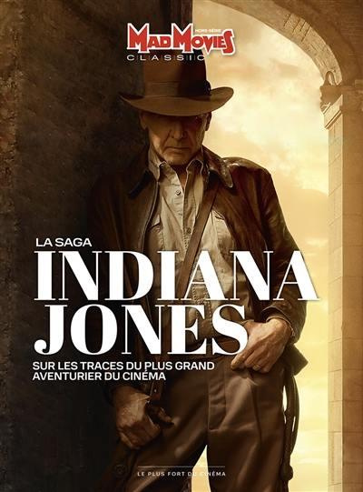 Mad Movies Hors-série classic N° 73 : La saga Indiana Jones. Sur les traces du plus grand aventurier