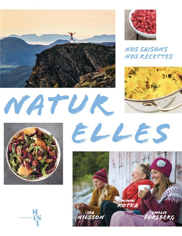 Naturelles. Nos saisons, nos recettes