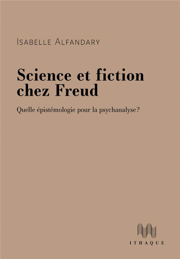 Science et fiction chez Freud. Quelle épistémologie pour la psychanalyse ?