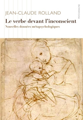 Le verbe devant l'inconscient. Nouvelles données métapsychologiques