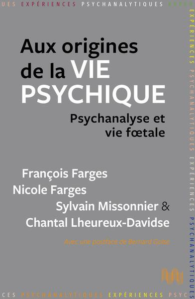 Aux origines de la vie psychique. Psychanalyse et vie foetale