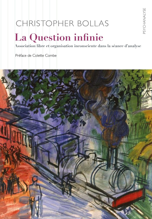 La question infinie. Association libre et organisation inconsciente dans la séance d’analyse