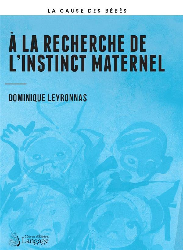 À la recherche de l’instinct maternel