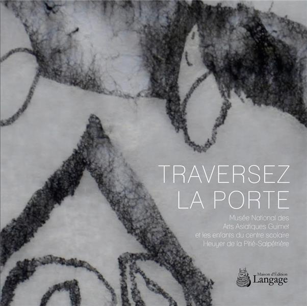 Traversez la porte. Musée National des Arts Asiatiques Guimet et les enfants du centre scolaire Heuy