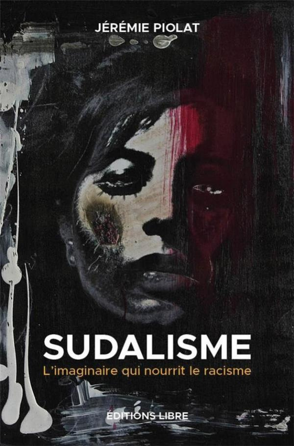 Sudalisme. L'imaginaire qui nourrit le racisme