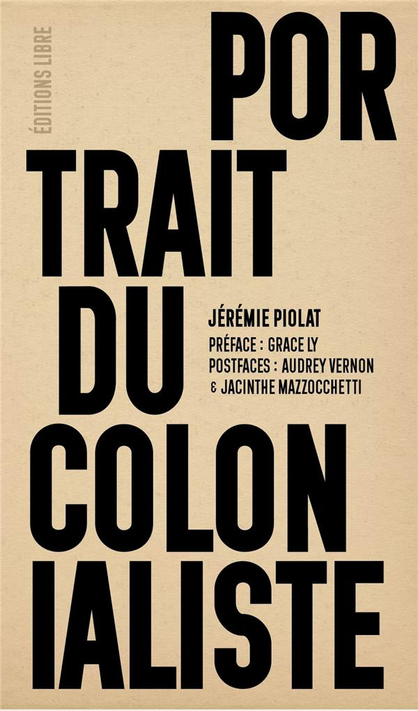 Portrait du colonialiste. L'effet boomerang de la violence et de ses destructions, 3e édition