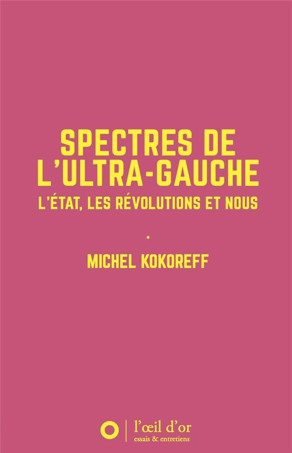 Spectres de l'ultra-gauche. L'État, les révolutions et nous
