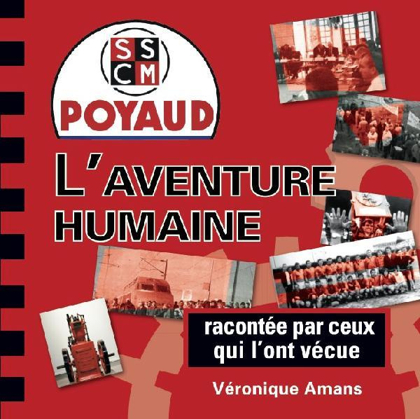 Poyaud, L'aventure humaine racontée par ceux qui l'ont vécue. raconté par ceux qui l'ont vécue