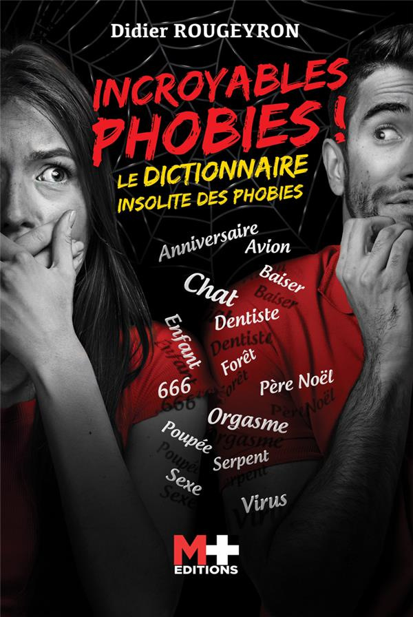 Incroyables phobies ! Le dictionnaire insolite des phobies