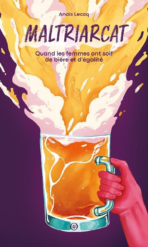 Maltriarcat. Quand les femmes ont soif de bière et d'égalité