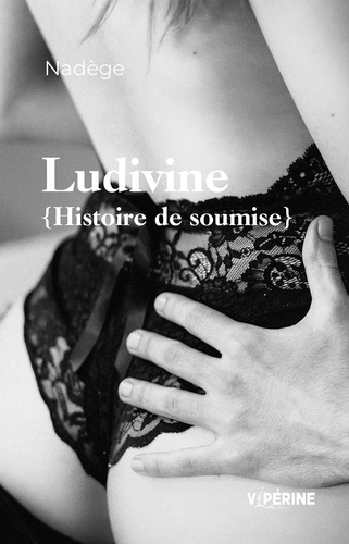 Ludivine. Histoire de soumise