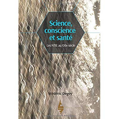 Science, conscience et santé. Les NTIE au XXIe siècle