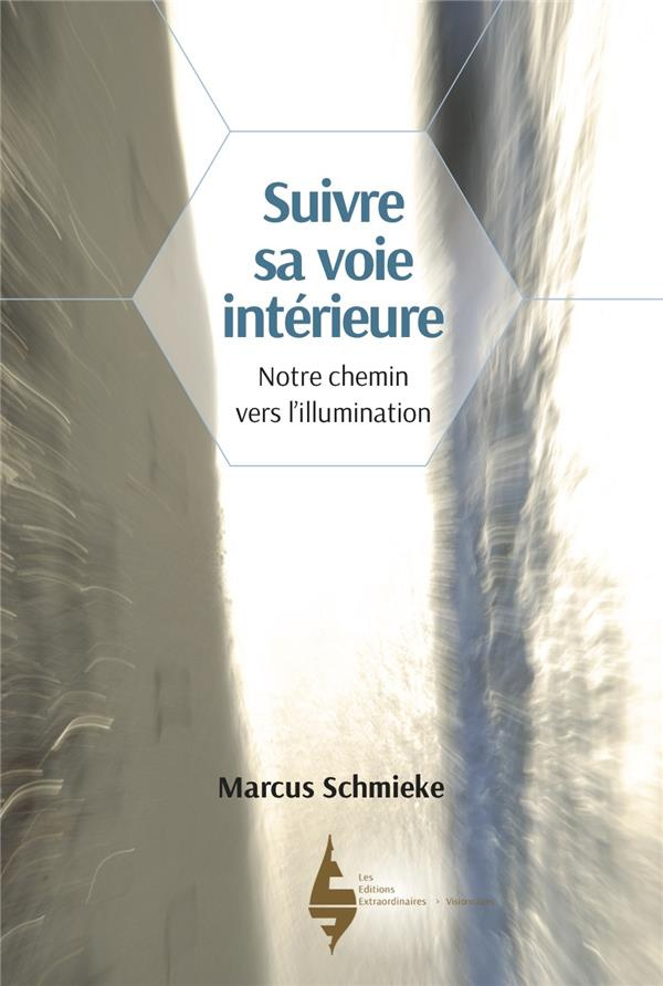 Suivre sa voie intérieure. Notre chemin vers l'illumination