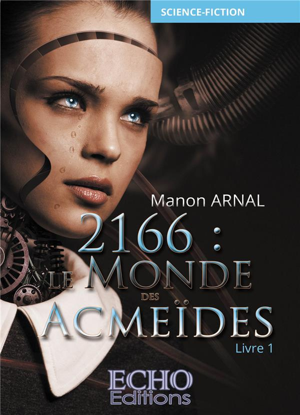 2166 : Le monde des Acmeïdes Tome 1