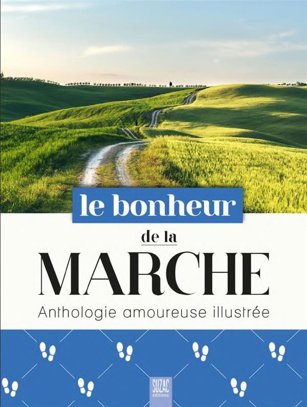 Le bonheur de la marche. Anthologie amoureuse illustrée
