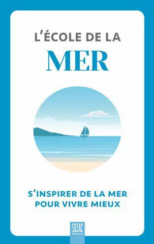 L'école de la mer. S'inspirer de la mer pour vivre mieux