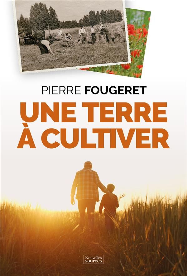 Une terre à cultiver. La promesse d'une agriculture nouvelle