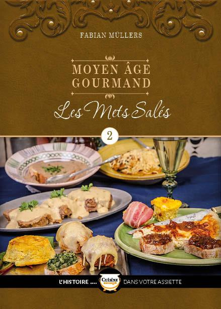 Moyen Age gourmand. Tome 2, Les mets salés